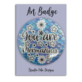 Art Badge - You Are Mermazing