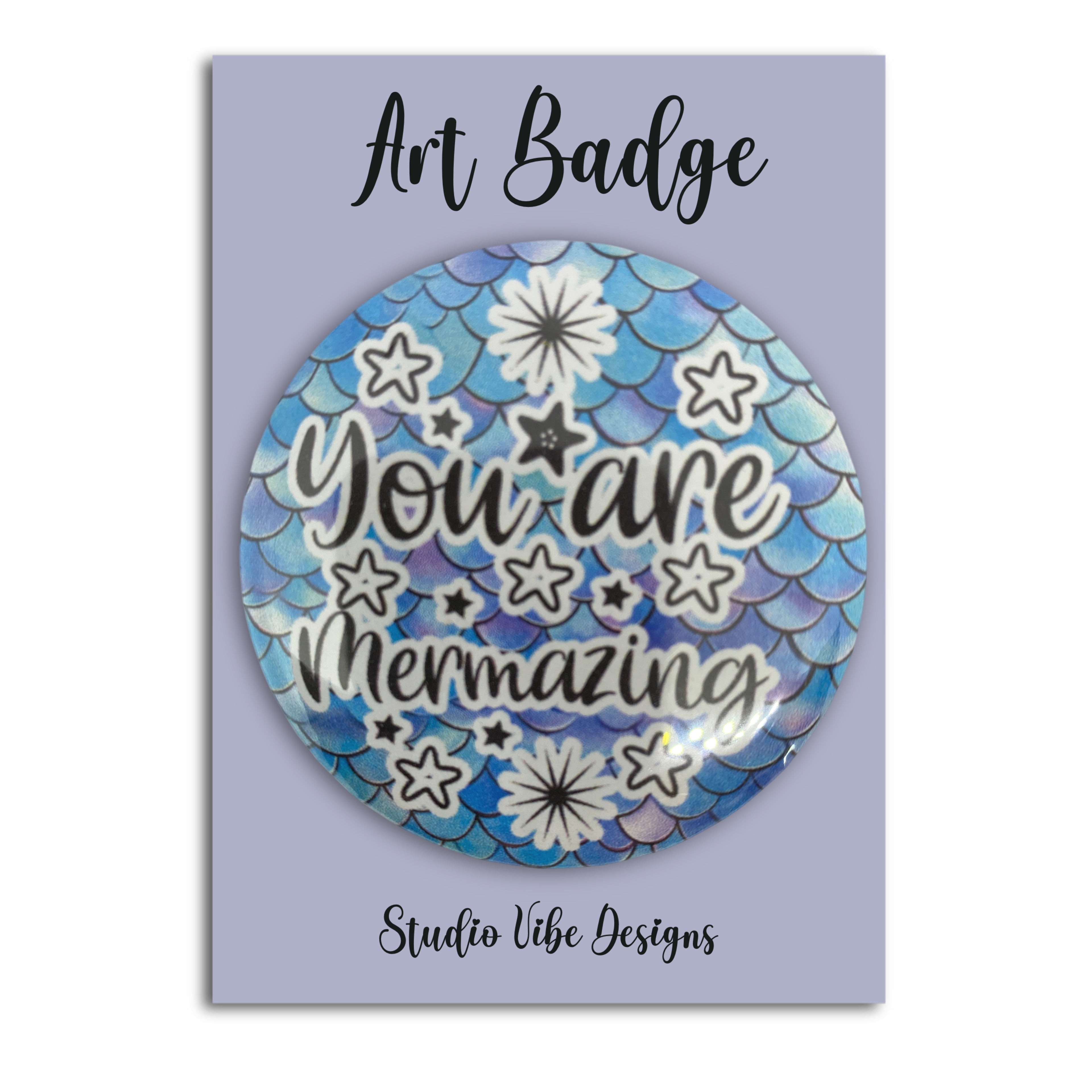 Art Badge - You Are Mermazing