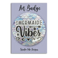 Art Badge - Mermaid Vibes
