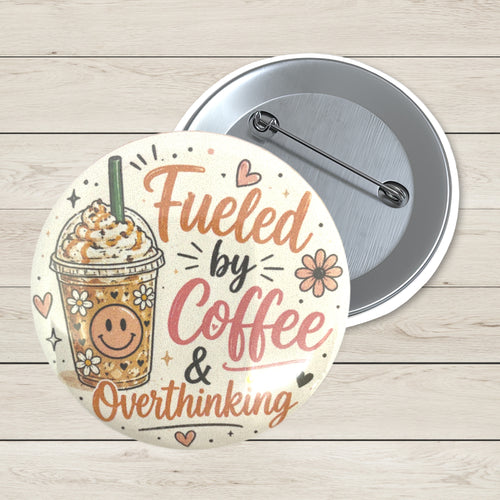 Art Badge - Fueled by Coffee & Over Thinking