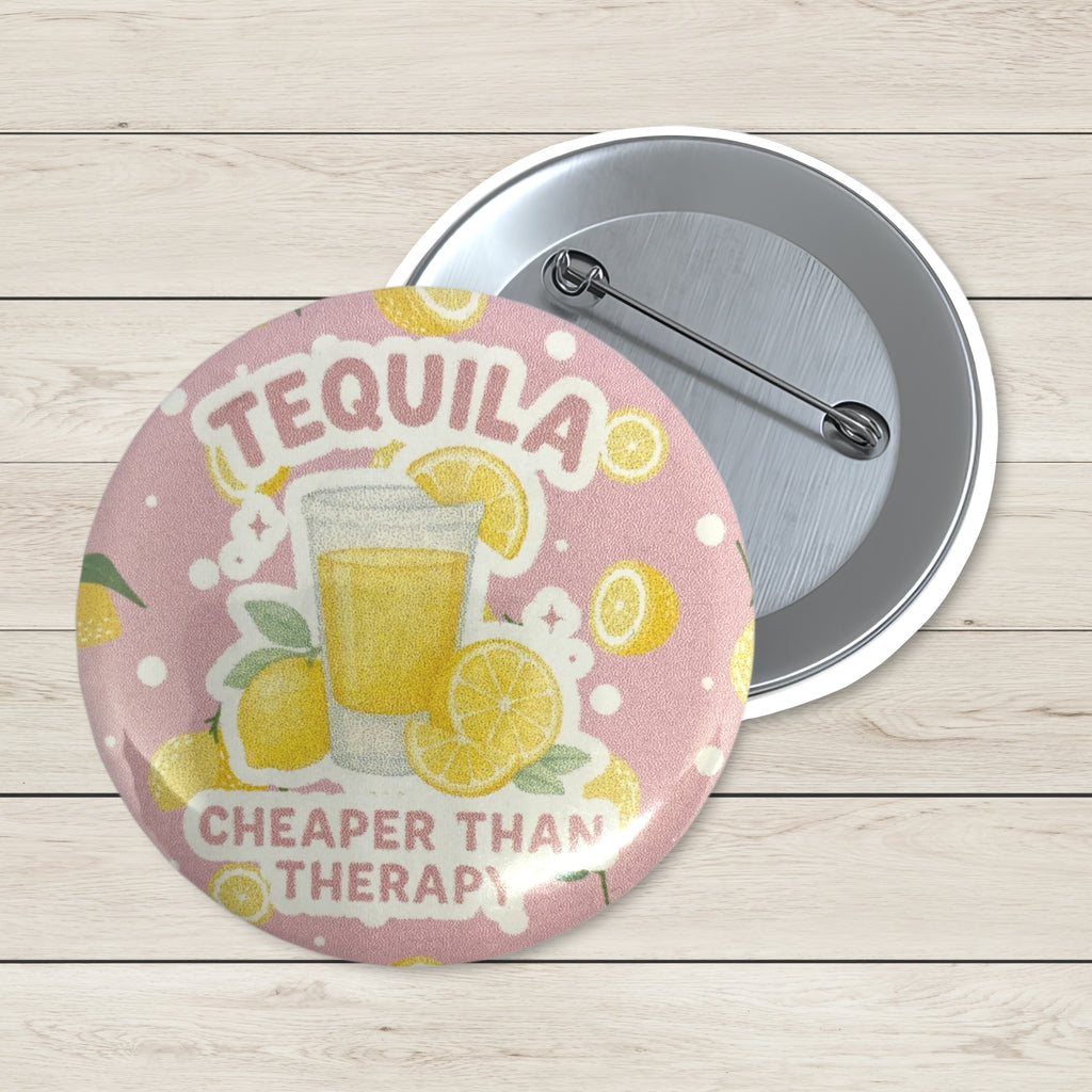 Art Badge - Tequila Cheaper Than Therapy