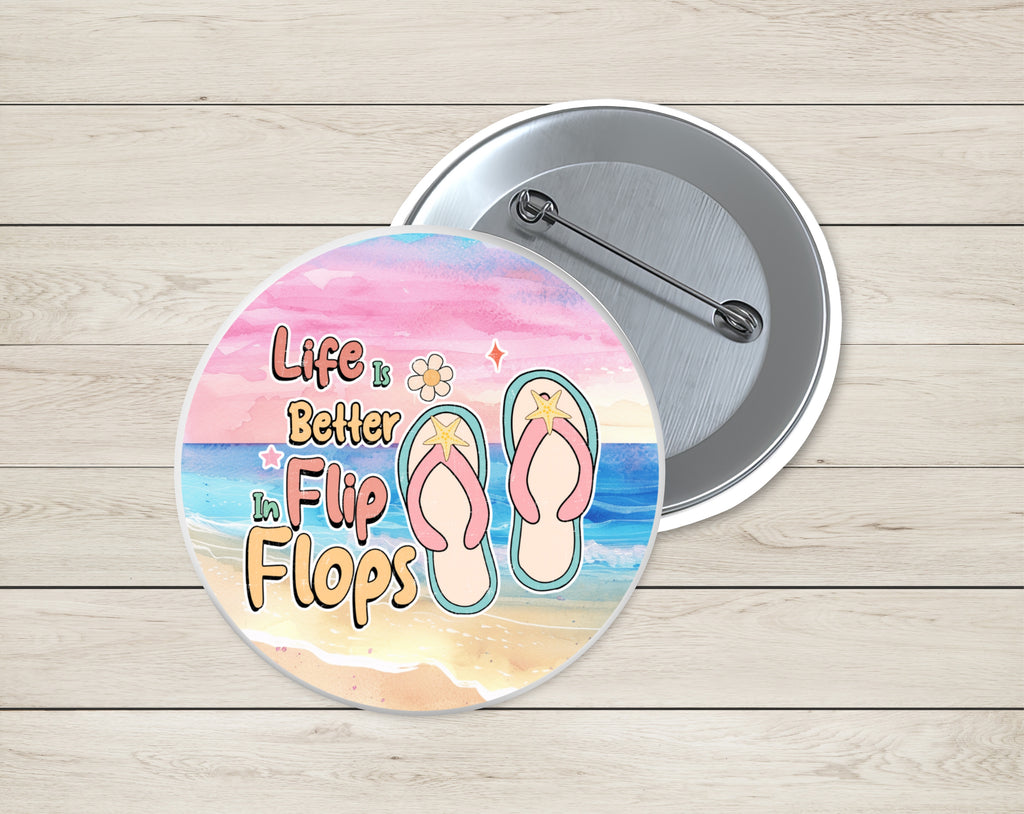 "Life is Better in Flip Flops" Beach Button Badge - Ocean Art Lapel Pin
